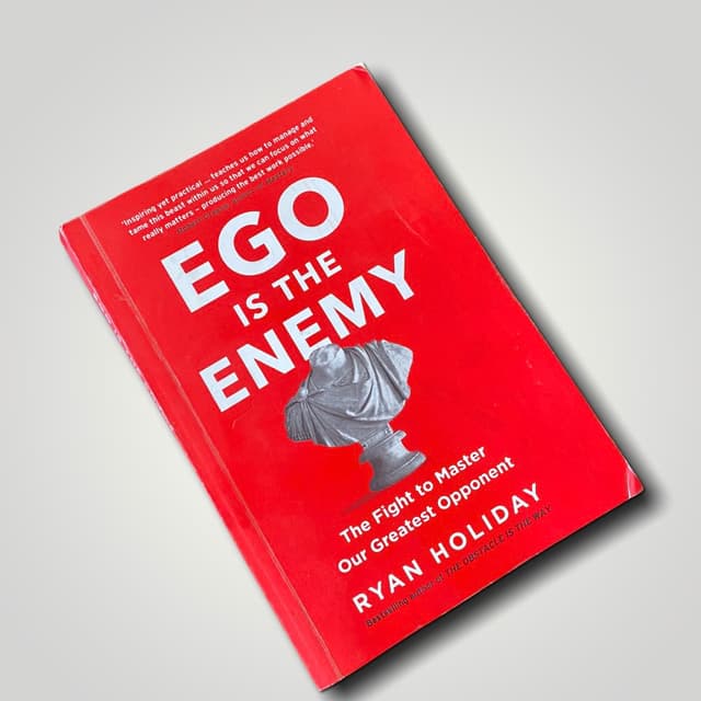Ego Is The Enemy